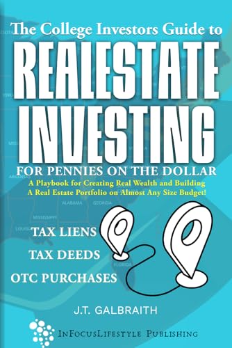The College Investors Guide to Real Estate Investing For Pennies on the Dollar
